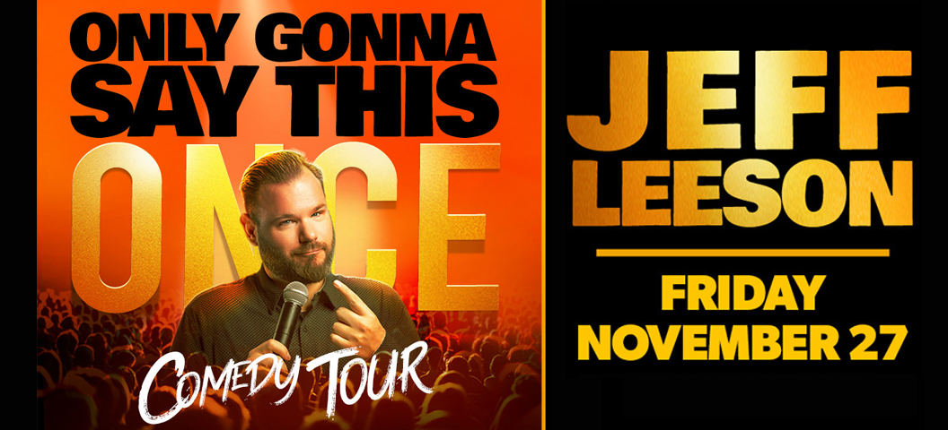 Jeff Leeson Only Gonna Say This Once Comedy Tour